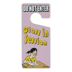 a door hanger that says, do not enter class in session with a cartoon girl writing