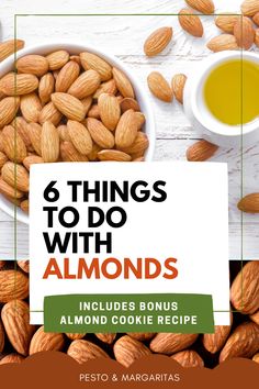 almonds with the words 6 things to do with almonds including cookies and olive oil