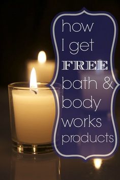 two candles with the words how i get free bath and body works products