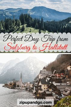 two pictures with the words perfect day trip from salburn to halstatt on them