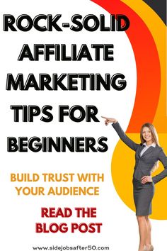 a woman in business attire pointing to the right with text reading rock - solid affiliate marketing tips for beginners build trust with your audience