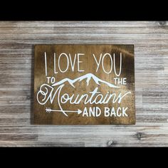 i love you to the mountains and back wooden sign