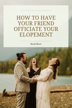 two women and a man standing next to each other with the words how to have your friend officiate your elopement