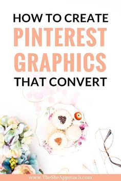 the words how to create pinterest graphics that convert on top of a white background