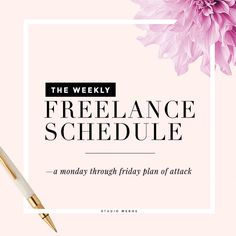 the weekly freelance schedule with a pink flower and pen on top of it