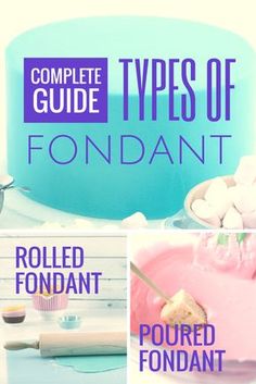 the complete guide to fondant for cakes and cupcakes is shown in three different pictures