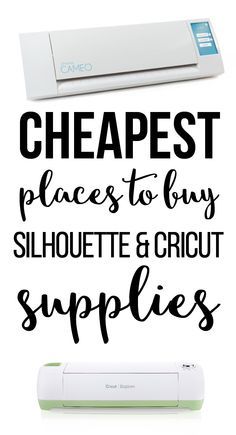 the words cheapest places to buy silhouette and cricut supplies are shown in black