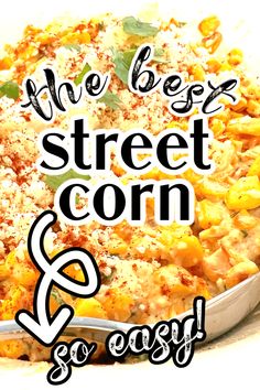 the best street corn and easy cheesy casserole is ready to be eaten