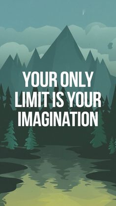 a poster with the words your only limit is your imagination