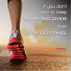 a woman's running shoes with the quote if you don't want to keep starting over then stop quiting