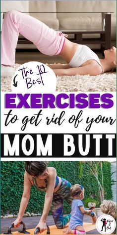 the best exercises to get rid of your mom but it's not too busy