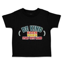 Baby Toddler Boy & Girl Clothes Funny & Cute empowerment T-shirt This baby and kids kindness t shirt will show the world your small wonder is ready to move! Nothing says 'that boy or girl has the cutest outfit' like our 100% cotton growth mindset shirt The design's text reads: be kind even when stuff gets hard. GREAT BABY SHOWER GIFTS IDEA: Unforgettable and cute, our cute baby shirt is the perfect 1 year old baby boy gifts or baby girl gifts for birthdays, anniversaries, Christmas, Father’s Day Cotton T-shirt With Letter Print For Playtime, Black Letter Print T-shirt For Playtime, Black T-shirt With Letter Print For Playtime, Christmas Father, Boy Gifts, Art Equipment, Small Wonder, Baby Shirts, Baby Boy Gifts