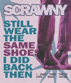 an advertisement for scrawny featuring two feet in high - top sneakers and the words still wear the same shoe i did back then