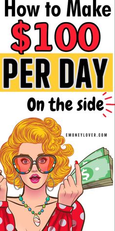 a woman holding money and wearing glasses with the words how to make $ 100 per day on