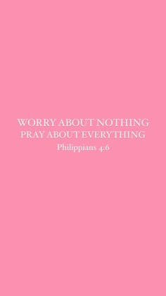 a pink background with the words worry about nothing, pray about everything