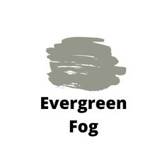 the words evergreen fog are painted in black and white on a light gray background with an overlay