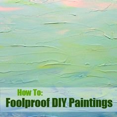 an abstract painting with the title how to foolproof diy paintings