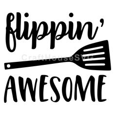 a black and white sign that says flippin'awesome with a spatula on it