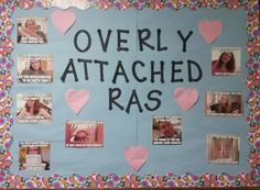 a bulletin board that has been decorated with pictures and words on it, which reads overly attached rass