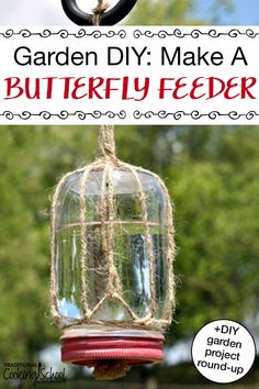 a bird feeder hanging from a tree with the words garden diy make a butterfly feeder