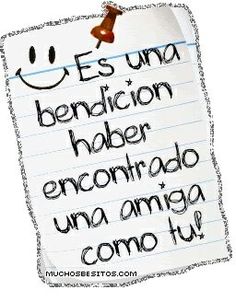 a piece of paper with writing on it that says, es um bendicion haber encontrado una amigo commo tu?