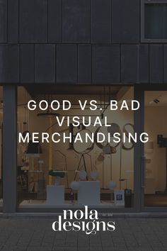 a store front with the words good vs bad visual merchandising on it