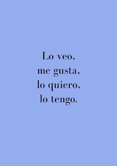 a blue background with the words, lo veo me gusta to quiero do tengo