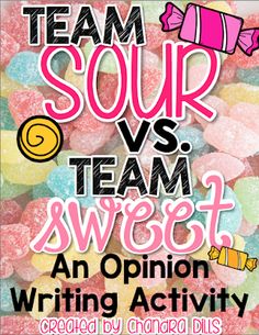 a poster with words that say team sour vs team sweet and an opinion writing activity