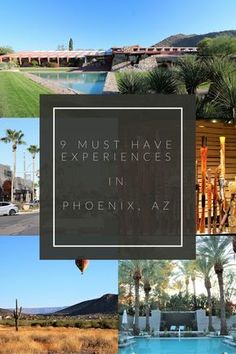 a collage of photos with the words 9 must have experiences in phoenix, az