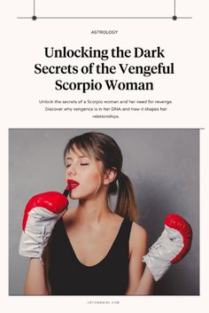 a woman with boxing gloves on her face and the text unlocking the dark secrets of the vengeful scorpion woman