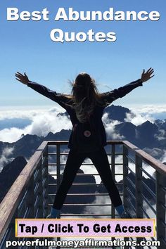 a woman standing on top of a mountain with her arms wide open and the words best abundance quotes