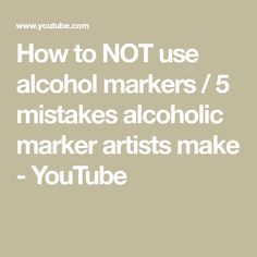 the words how to not use alcohol markers / 5 makes alcoholic marker arts make youtube