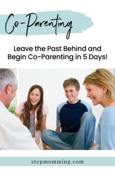 a group of people talking to each other with the text co - parenting leave the past behind and begin co - parents in 5 days