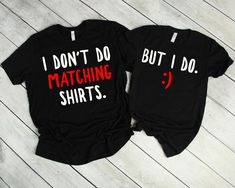 two shirts that say i don't do matching shirts