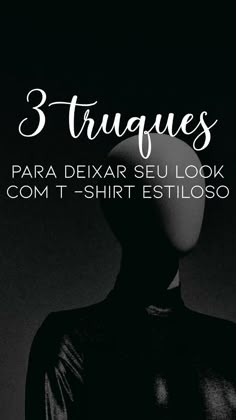 a black and white photo with the words 3 traves para dexar su look com t - shirt estiloso