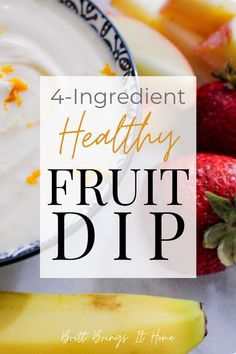 fruit dip with bananas and strawberries in the background text reads 4 ingredient healthy fruit dip