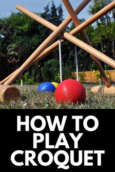 an image of how to play croquet on the grass with text overlay