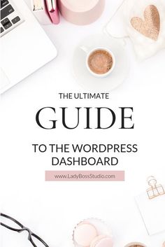 the ultimate guide to the wordpress dashboard on ladybosstudi com, with text overlay