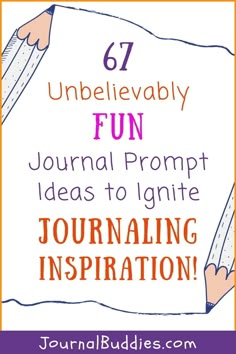 the text reads, unbelevably fun journal prompts to igne journaling inspiration