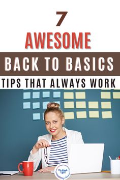 a woman sitting in front of a laptop computer with the title 7 awesome back to basics tips