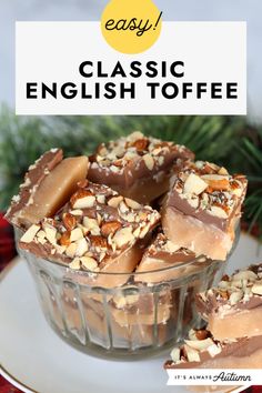 chocolate caramel and almond fudges in a glass dish with text overlay that says easy classic english toffee