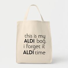 this is my aldi bag i forget it all time tote bag with black lettering