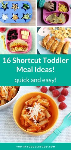 a collage of pictures with different food items and the words, 16 shortcut toddler meal ideas quick and easy