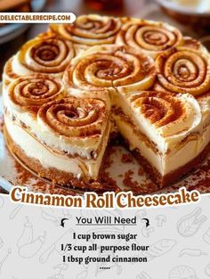 there is a cake with cinnamon rolls on it and the words cinnamon roll cheesecake you will need