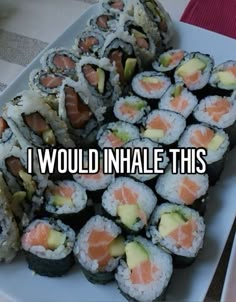 sushi on a plate with the caption i would inhale this is me