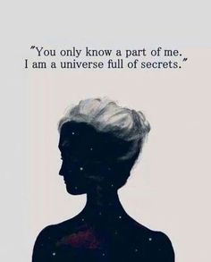 the silhouette of a person with white hair and text that reads, you only know a part of me i am a universe full of secrets