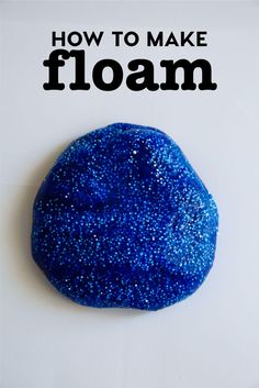 a blue rock with the words how to make floam on it