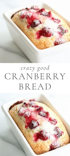 cranberry bread in a white dish with the words, crazy good cranberry bread