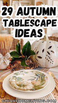 an autumn table setting with white pumpkins and greenery on the side, text overlay reads 29 autumn tablescape ideas