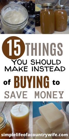 the words 15 things you should make instead of buying to save money are shown in this collage